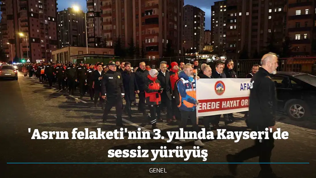 'Asrın felaketi'nin 3. yılında Kayseri'de sessiz yürüyüş