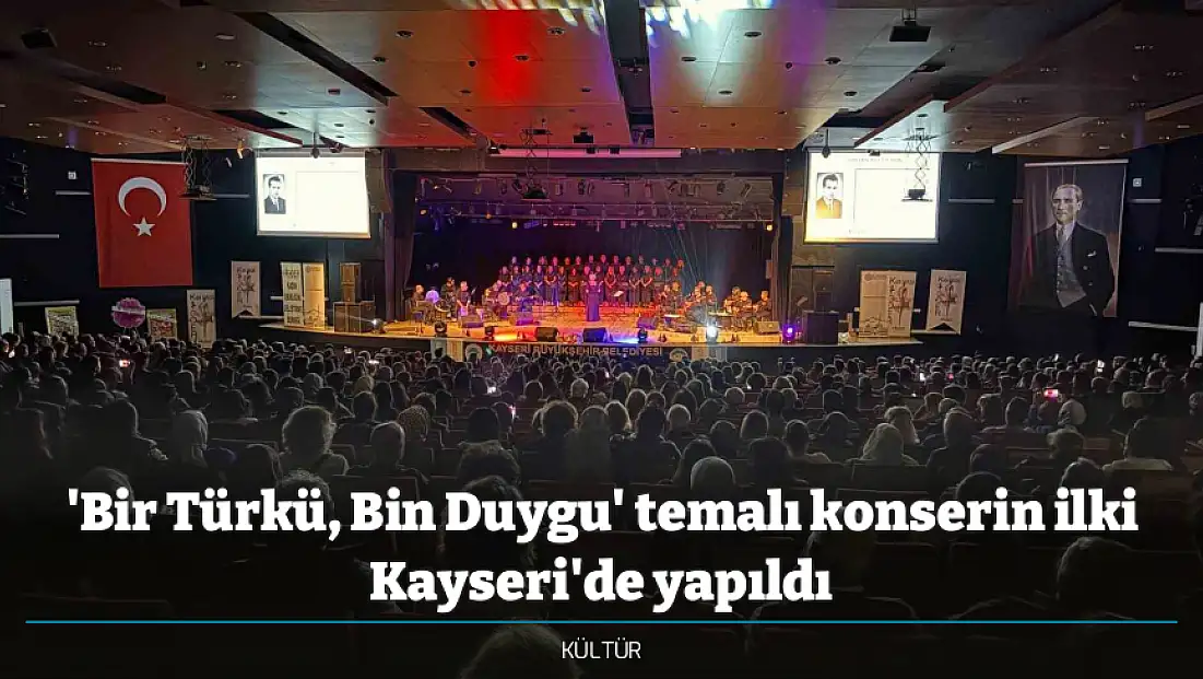 'Bir Türkü, Bin Duygu' temalı konserin ilki Kayseri'de yapıldı