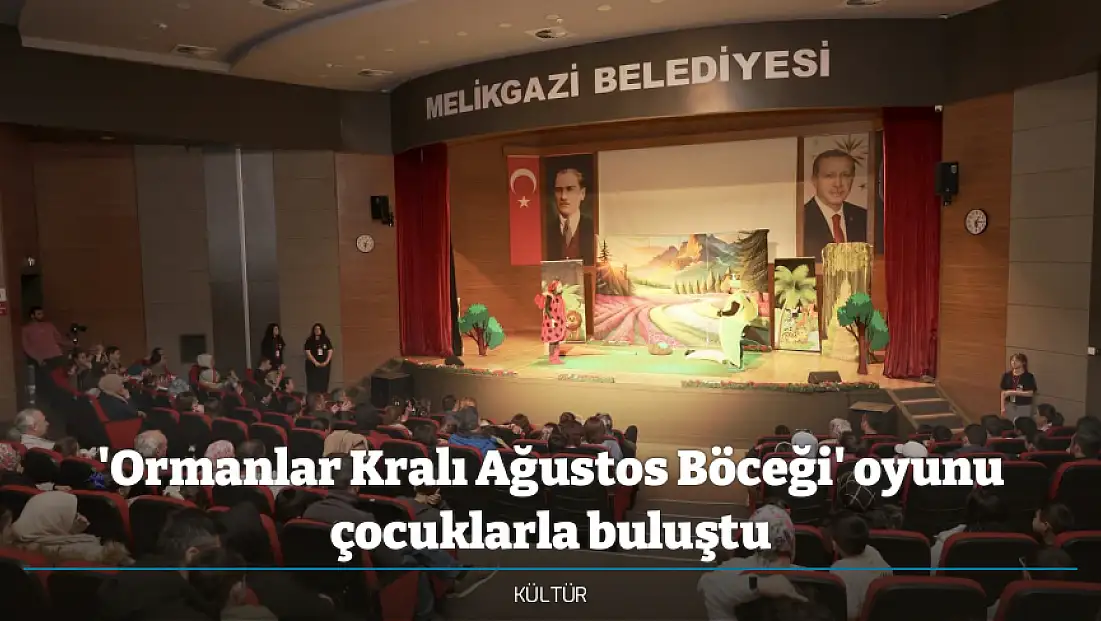 'Ormanlar Kralı Ağustos Böceği' oyunu çocuklarla buluştu