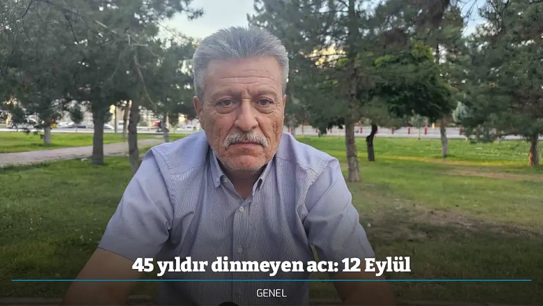 45 yıldır dinmeyen acı: 12 Eylül