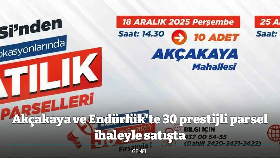 Akçakaya ve Endürlük'te 30 prestijli parsel ihaleyle satışta