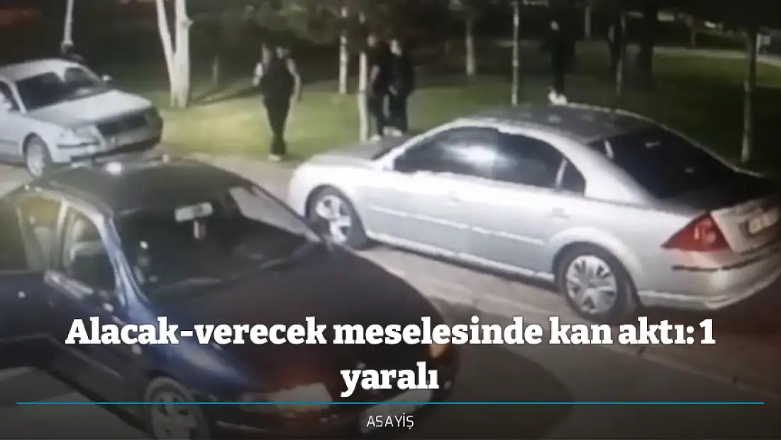 Alacak-verecek meselesinde kan aktı: 1 yaralı