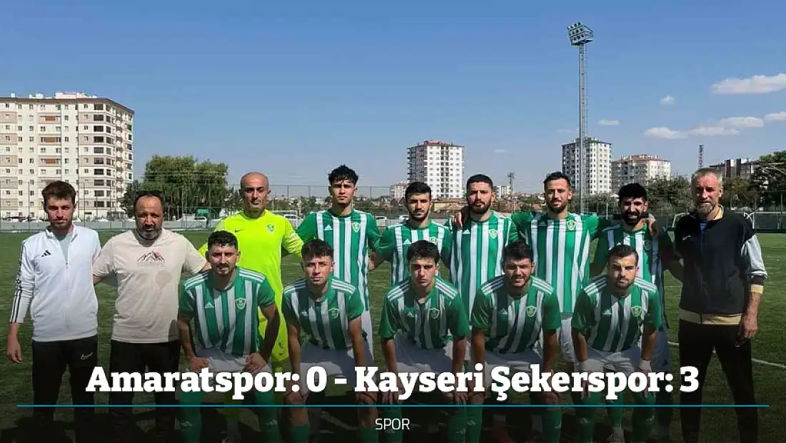 Amaratspor: 0 - Kayseri Şekerspor: 3