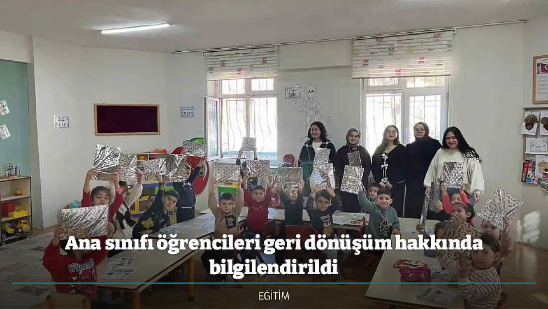 Ana sınıfı öğrencileri geri dönüşüm hakkında bilgilendirildi