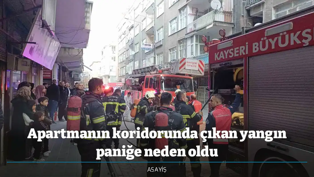 Apartmanın koridorunda çıkan yangın paniğe neden oldu