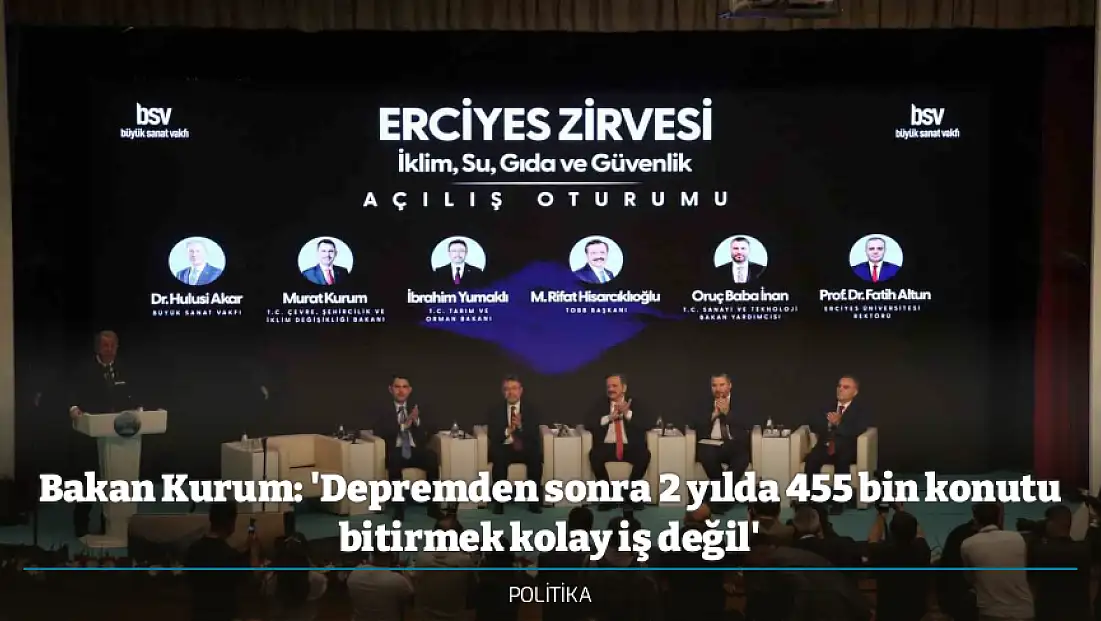 Bakan Kurum: 'Depremden sonra 2 yılda 455 bin konutu bitirmek kolay iş değil'