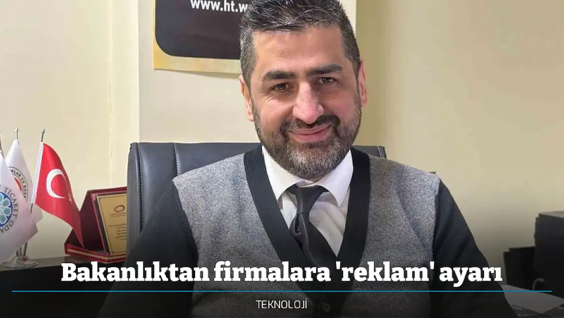 Bakanlıktan firmalara 'reklam' ayarı