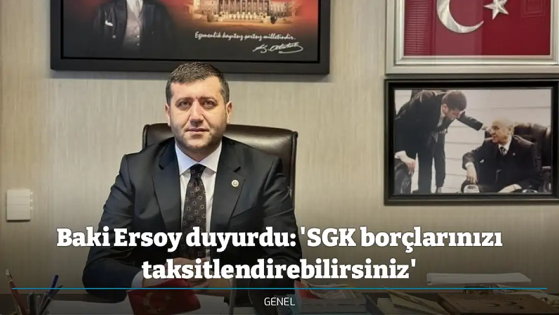 Baki Ersoy duyurdu: 'SGK borçlarınızı taksitlendirebilirsiniz'