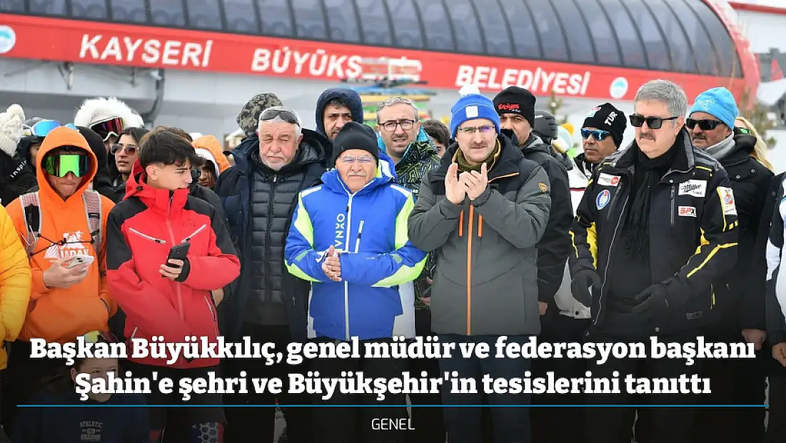 Başkan Büyükkılıç, genel müdür ve federasyon başkanı Şahin'e şehri ve Büyükşehir'in tesislerini tanıttı