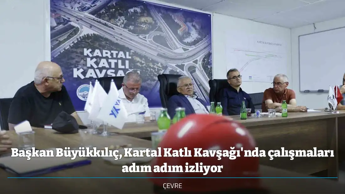 Başkan Büyükkılıç, Kartal Katlı Kavşağı'nda çalışmaları adım adım izliyor