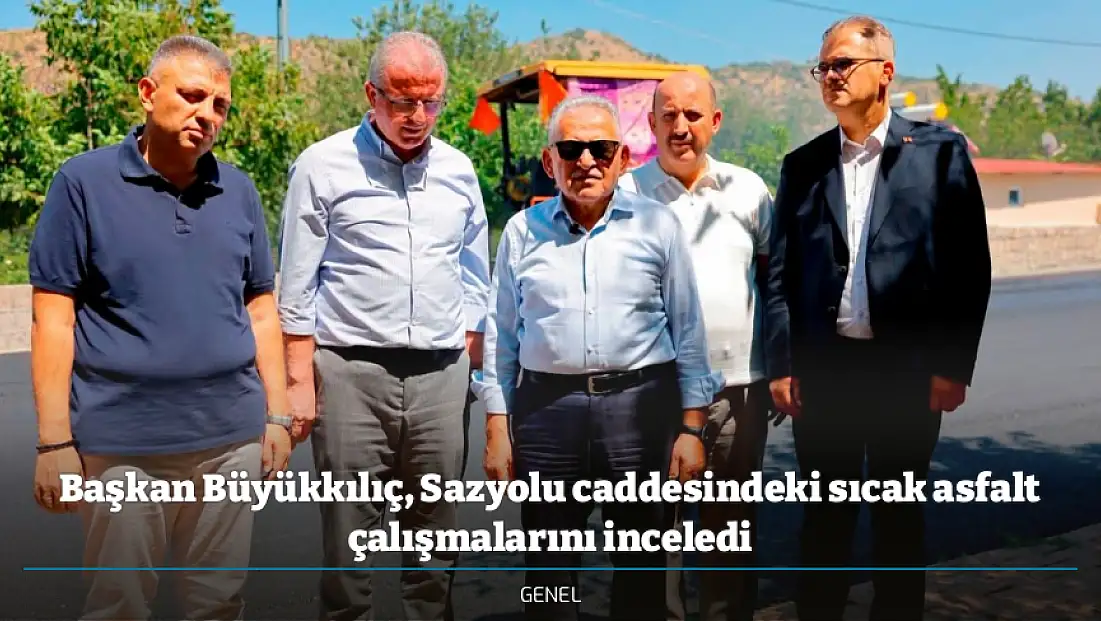 Başkan Büyükkılıç, Sazyolu caddesindeki sıcak asfalt çalışmalarını inceledi