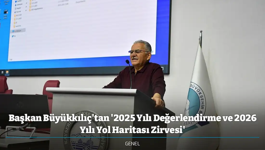 Başkan Büyükkılıç'tan '2025 Yılı Değerlendirme ve 2026 Yılı Yol Haritası Zirvesi'