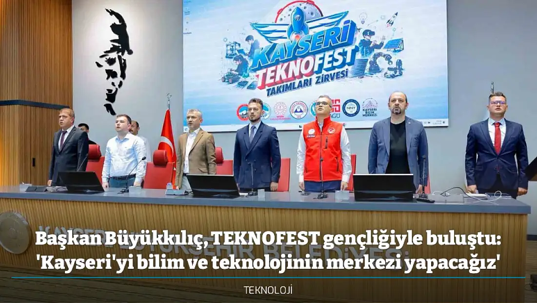 Başkan Büyükkılıç, TEKNOFEST gençliğiyle buluştu: 'Kayseri'yi bilim ve teknolojinin merkezi yapacağız'