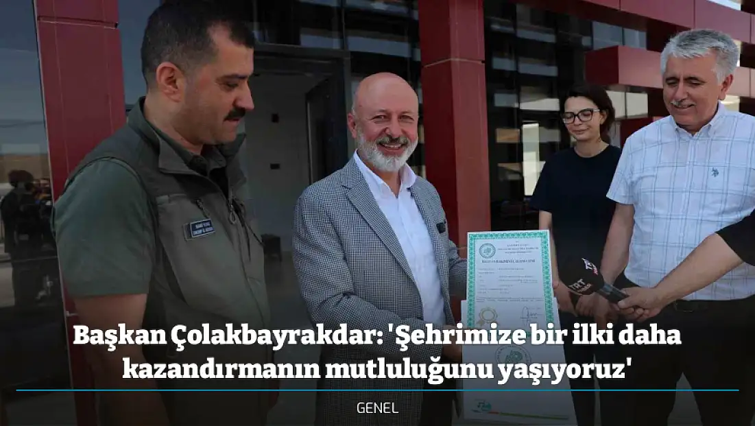 Başkan Çolakbayrakdar: 'Şehrimize bir ilki daha kazandırmanın mutluluğunu yaşıyoruz'
