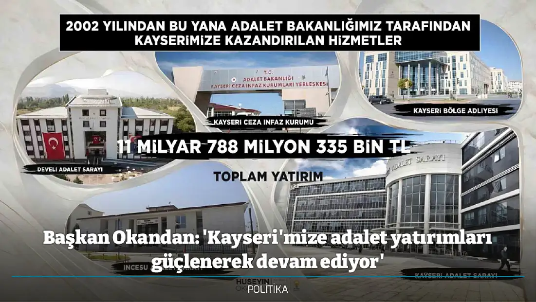 Başkan Okandan: 'Kayseri'mize adalet yatırımları güçlenerek devam ediyor'
