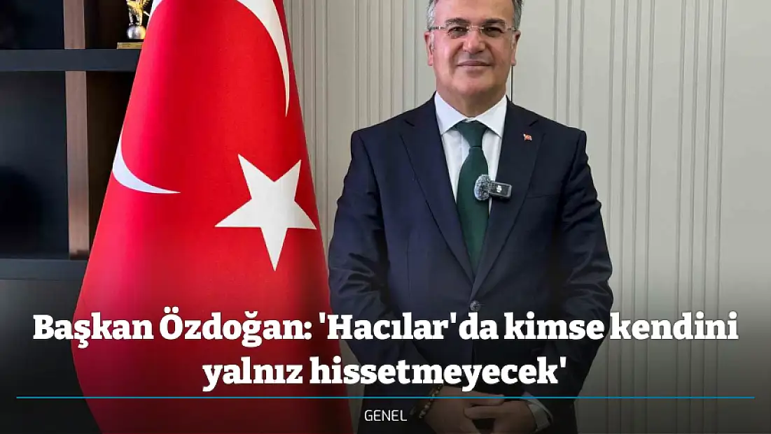Başkan Özdoğan: 'Hacılar'da kimse kendini yalnız hissetmeyecek'