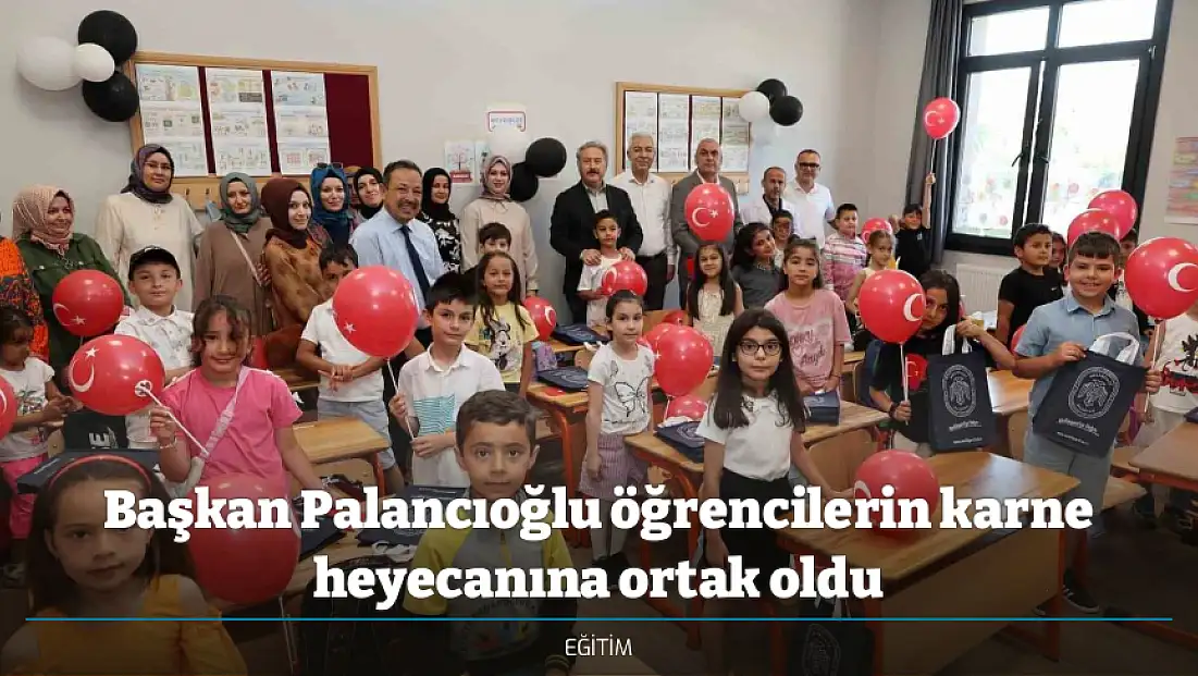 Başkan Palancıoğlu öğrencilerin karne heyecanına ortak oldu