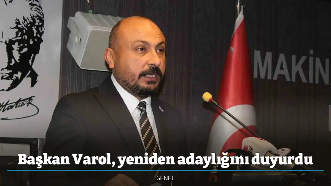 Başkan Varol, yeniden adaylığını duyurdu