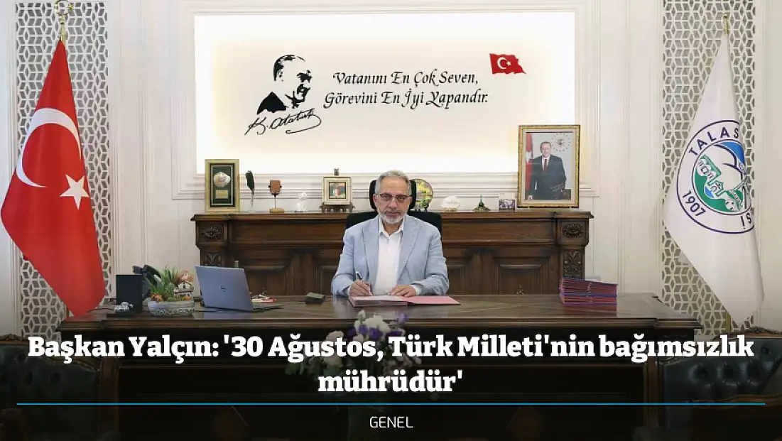 Başkan Yalçın: '30 Ağustos, Türk Milleti'nin bağımsızlık mührüdür'