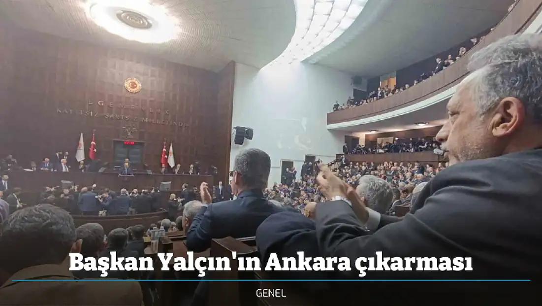 Başkan Yalçın'ın Ankara çıkarması