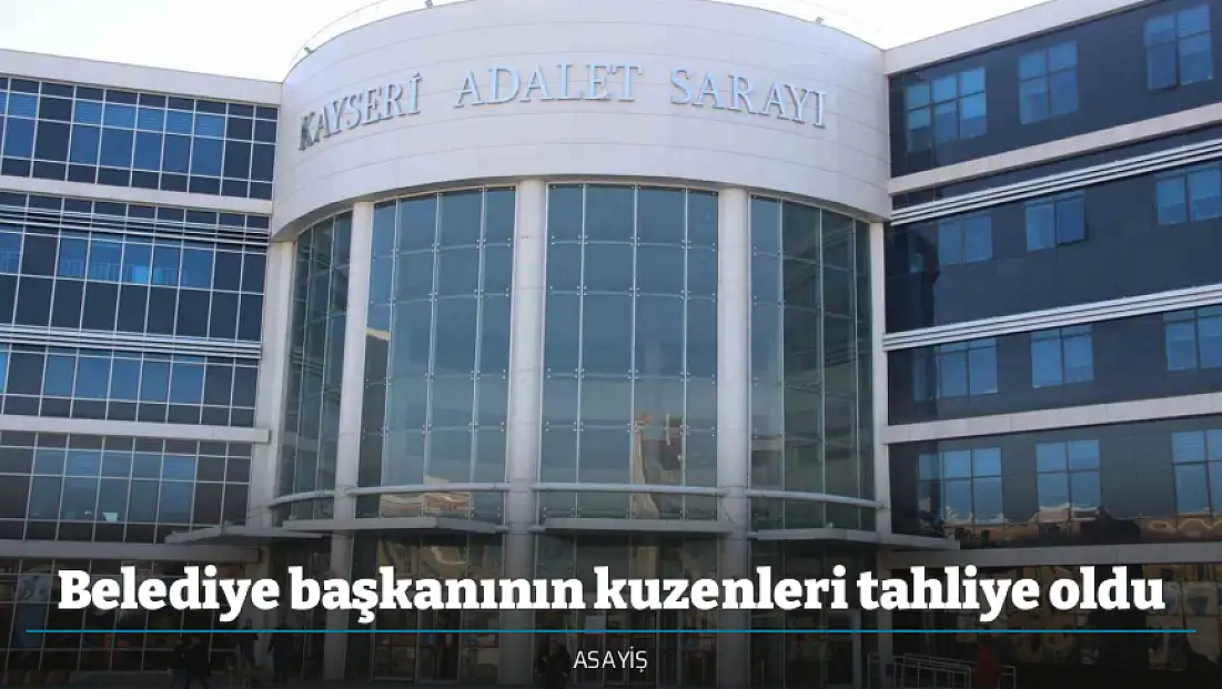 Belediye başkanının kuzenleri tahliye oldu