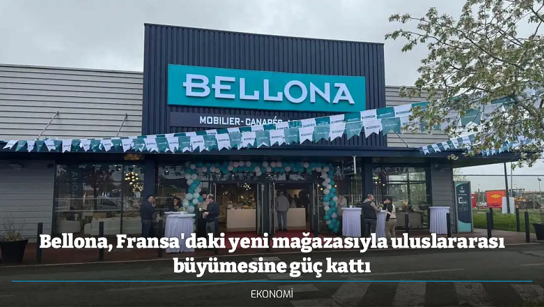 Bellona, Fransa'daki yeni mağazasıyla uluslararası büyümesine güç kattı
