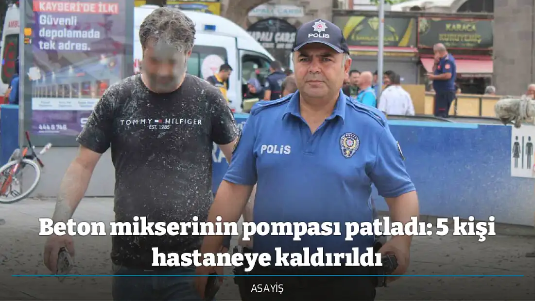 Beton mikserinin pompası patladı: 5 kişi hastaneye kaldırıldı