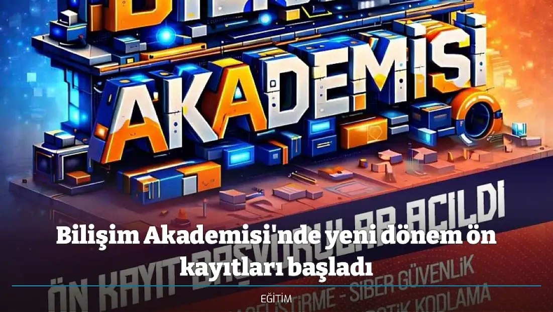 Bilişim Akademisi'nde yeni dönem ön kayıtları başladı