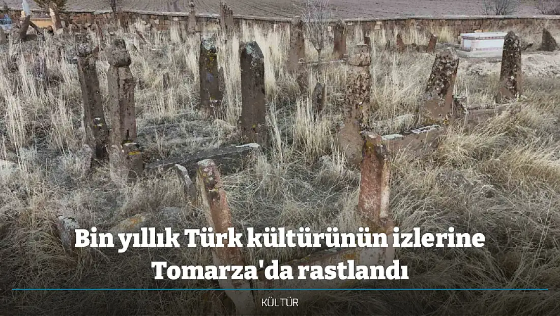 Bin yıllık Türk kültürünün izlerine Tomarza'da rastlandı