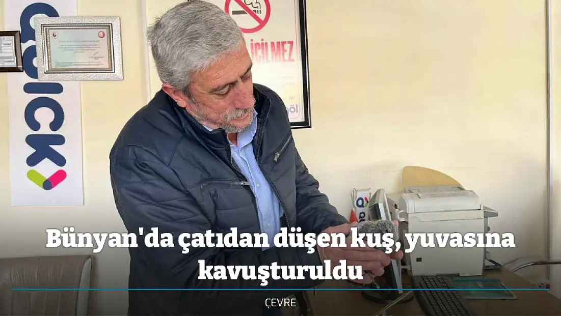 Bünyan'da çatıdan düşen kuş, yuvasına kavuşturuldu