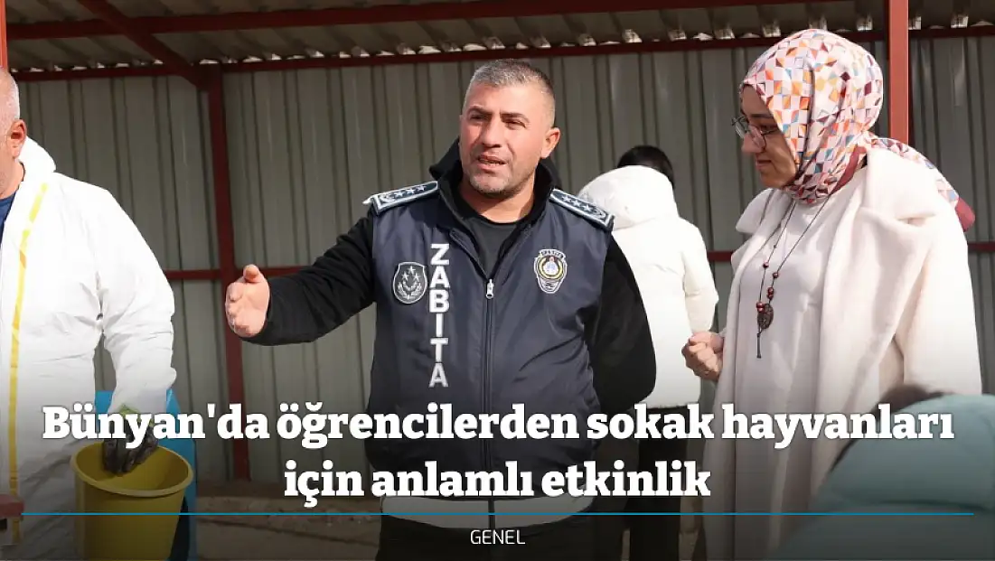 Bünyan'da öğrencilerden sokak hayvanları için anlamlı etkinlik