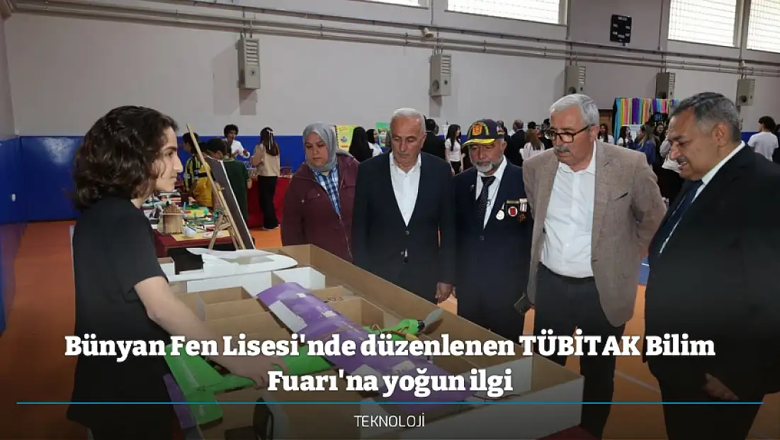 Bünyan Fen Lisesi'nde düzenlenen TÜBİTAK Bilim Fuarı'na yoğun ilgi