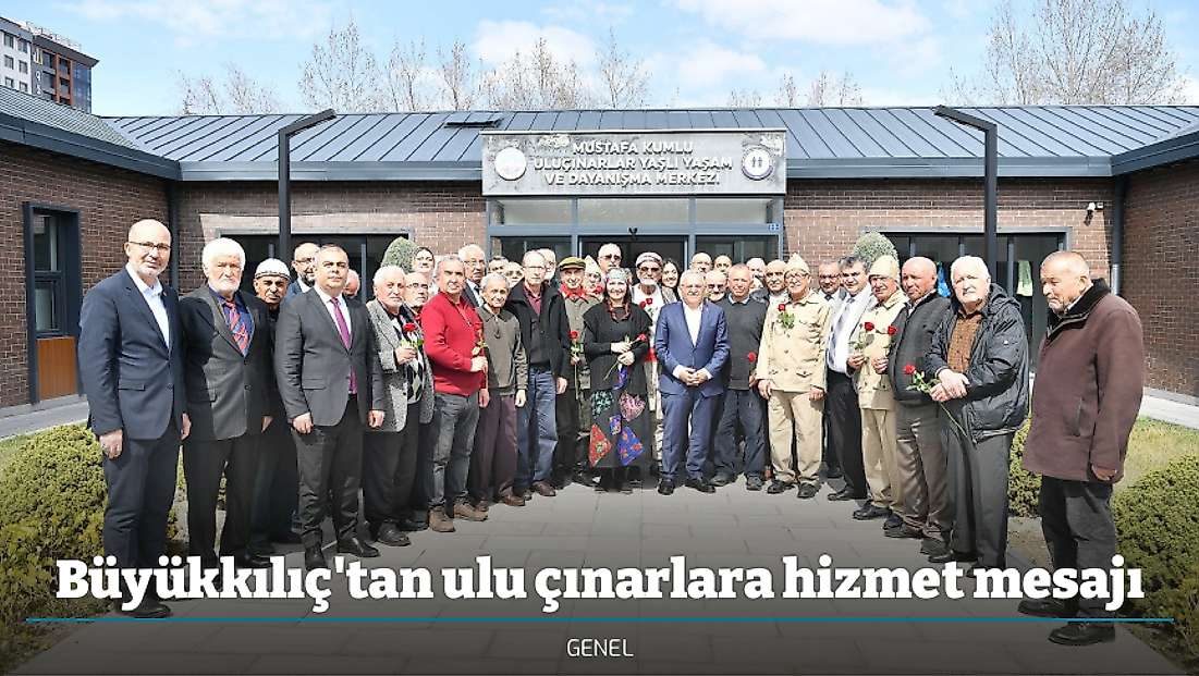 Büyükkılıç'tan ulu çınarlara hizmet mesajı