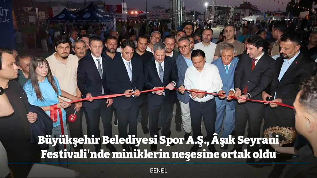 Büyükşehir Belediyesi Spor A.Ş., Âşık Seyrani Festivali'nde miniklerin neşesine ortak oldu