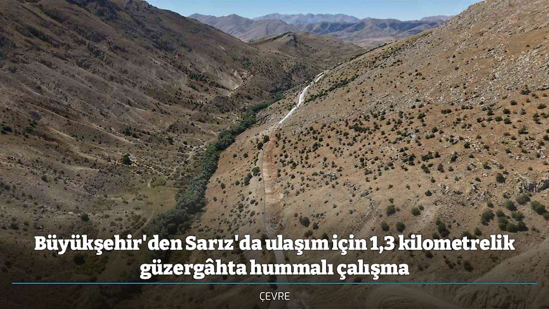 Büyükşehir'den Sarız'da ulaşım için 1,3 kilometrelik güzergâhta hummalı çalışma