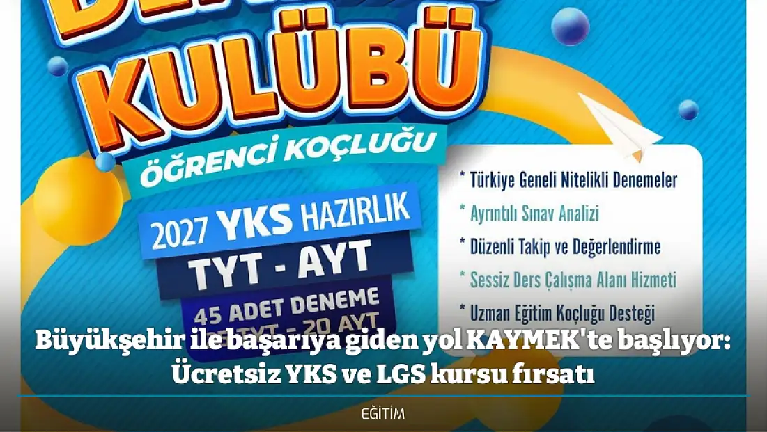 Büyükşehir ile başarıya giden yol KAYMEK'te başlıyor: Ücretsiz YKS ve LGS kursu fırsatı