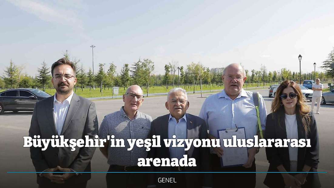 Büyükşehir'in yeşil vizyonu uluslararası arenada
