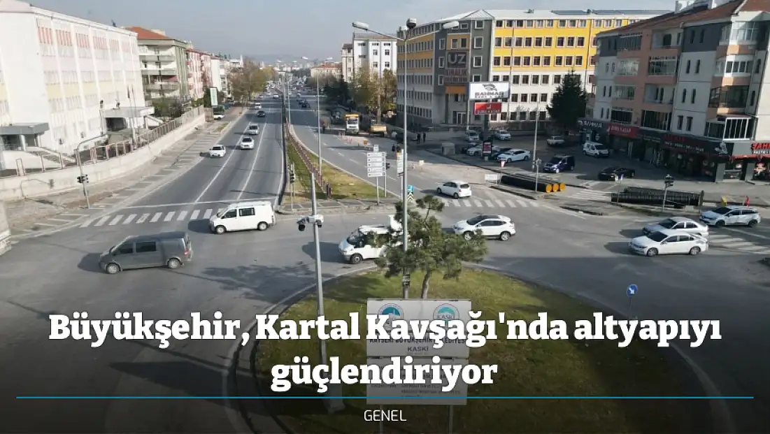 Büyükşehir, Kartal Kavşağı'nda altyapıyı güçlendiriyor