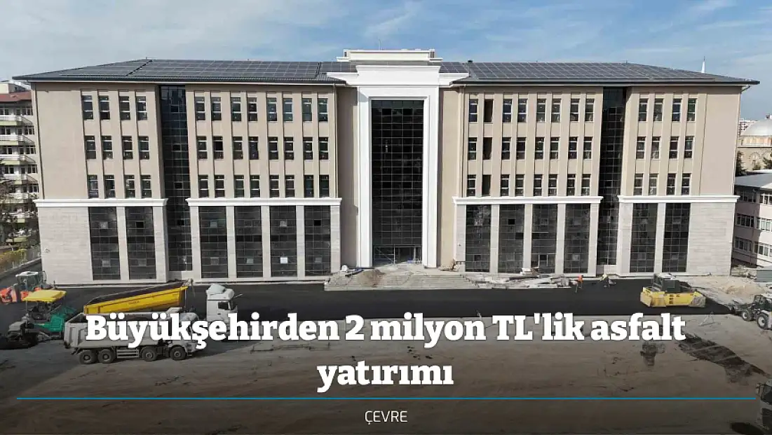 Büyükşehirden 2 milyon TL'lik asfalt yatırımı