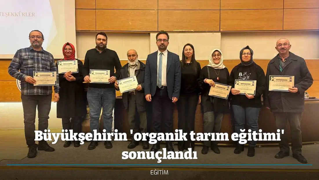 Büyükşehirin 'organik tarım eğitimi' sonuçlandı