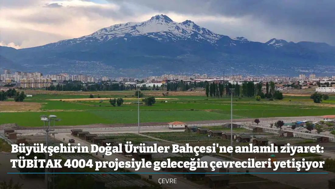 Büyükşehirin Doğal Ürünler Bahçesi'ne anlamlı ziyaret: TÜBİTAK 4004 projesiyle geleceğin çevrecileri yetişiyor