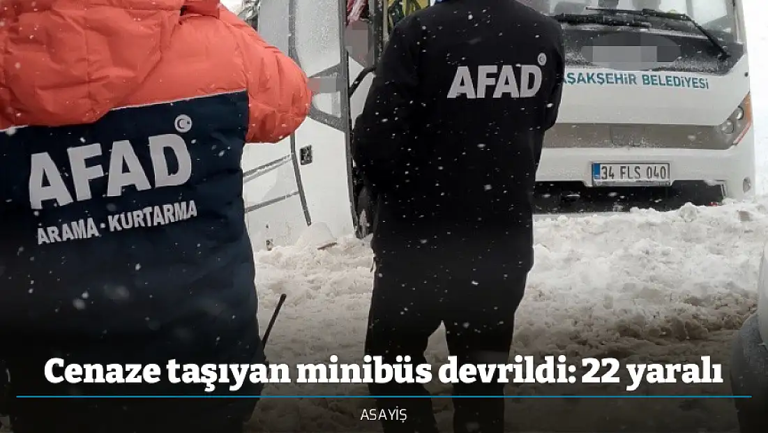 Cenaze taşıyan minibüs devrildi: 22 yaralı