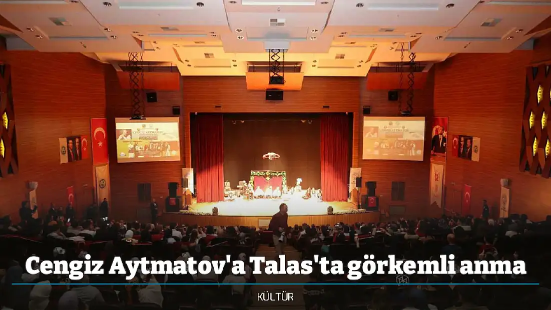 Cengiz Aytmatov'a Talas'ta görkemli anma