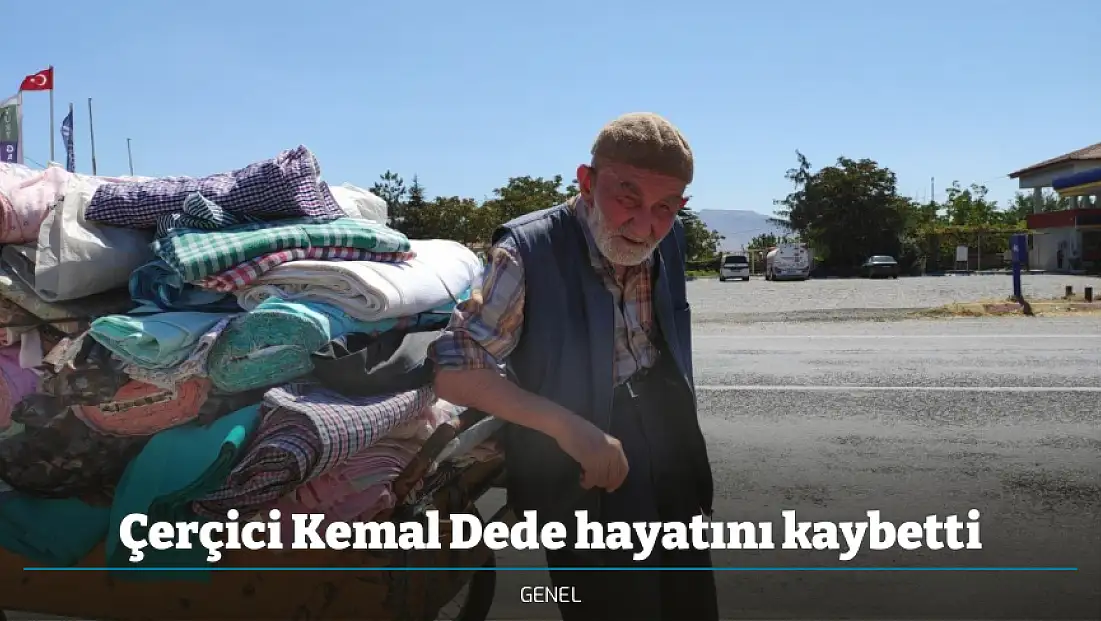 Çerçici Kemal Dede hayatını kaybetti