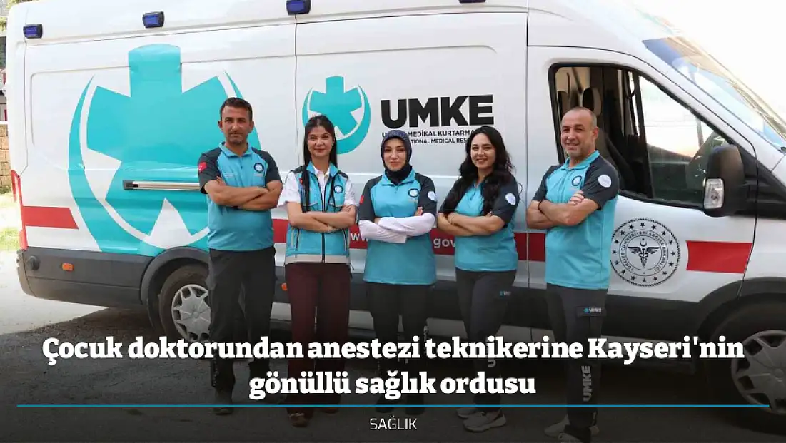 Çocuk doktorundan anestezi teknikerine Kayseri'nin gönüllü sağlık ordusu