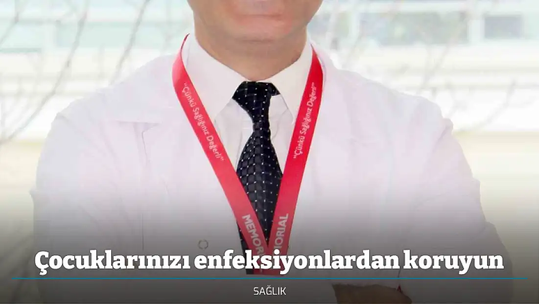 Çocuklarınızı enfeksiyonlardan koruyun