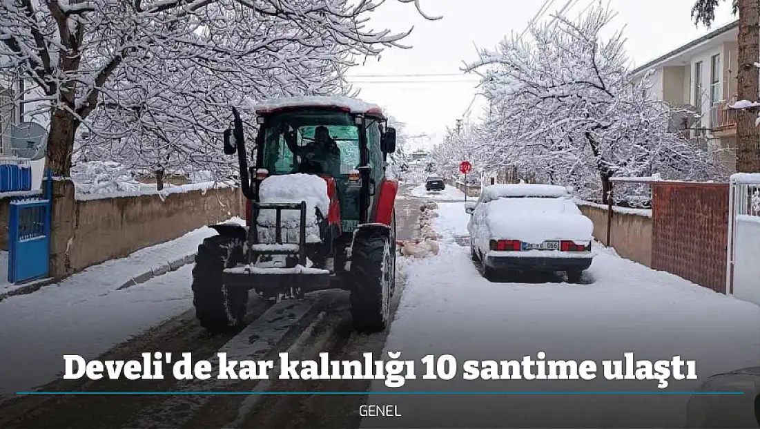 Develi'de kar kalınlığı 10 santime ulaştı