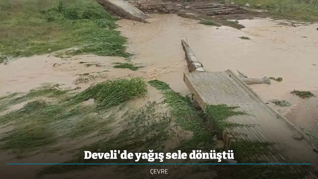 Develi'de yağış sele dönüştü