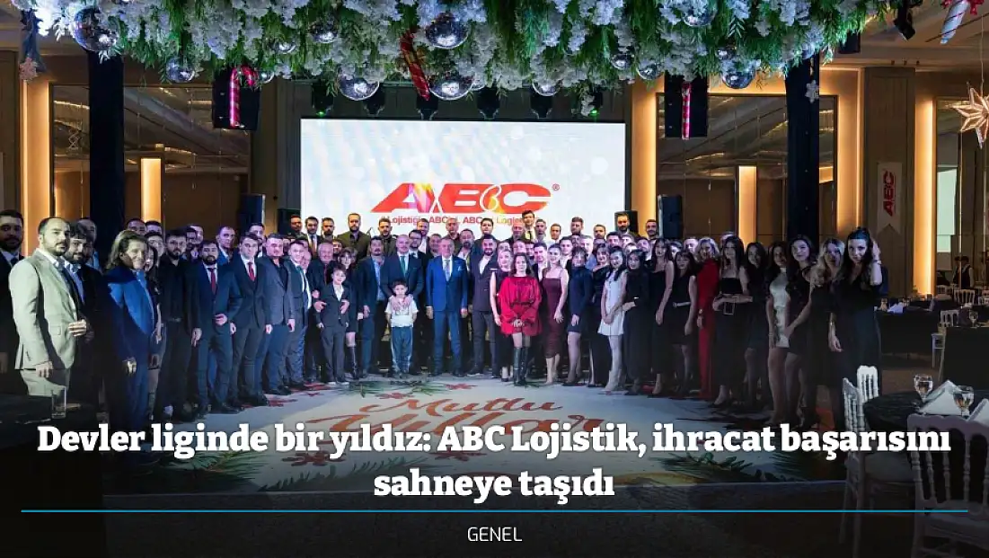 Devler liginde bir yıldız: ABC Lojistik, ihracat başarısını sahneye taşıdı