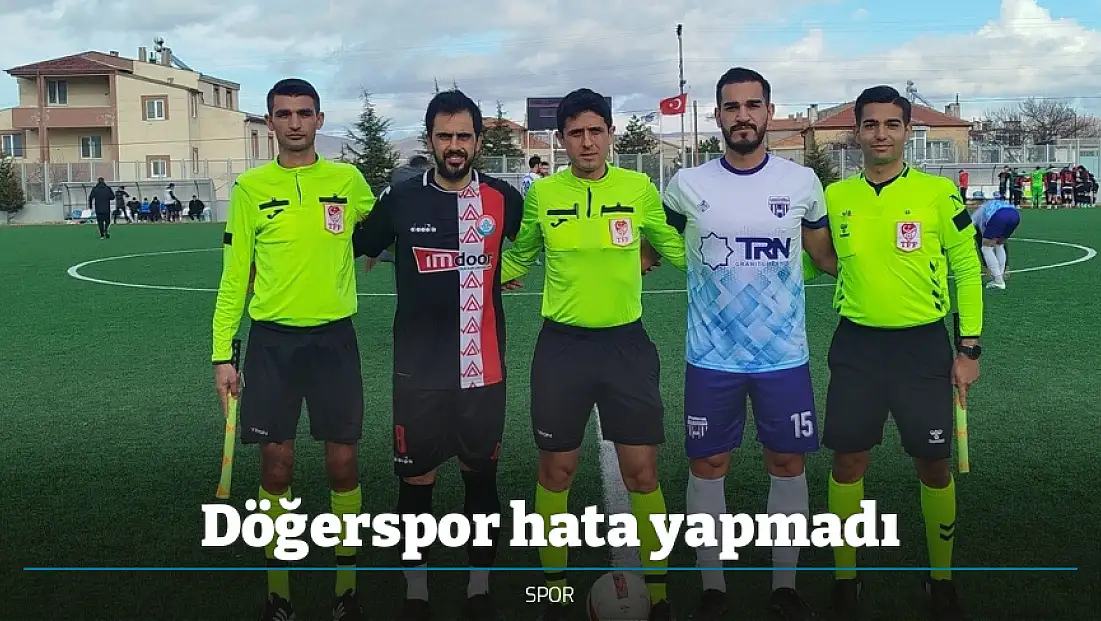 Döğerspor hata yapmadı